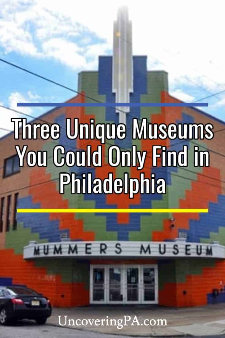 Three Unique Museums You Could Only Find in Philadelphia - Uncovering PA