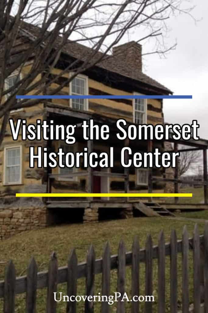Visiting the Somerset Historical Center to Learn about Pennsylvania's
