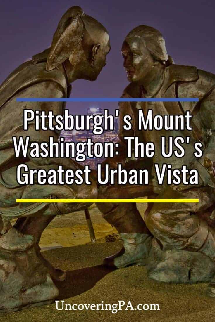 Overlooking Pittsburgh from Mount Washington: The Best Urban Vista in the World #Pennsylvania