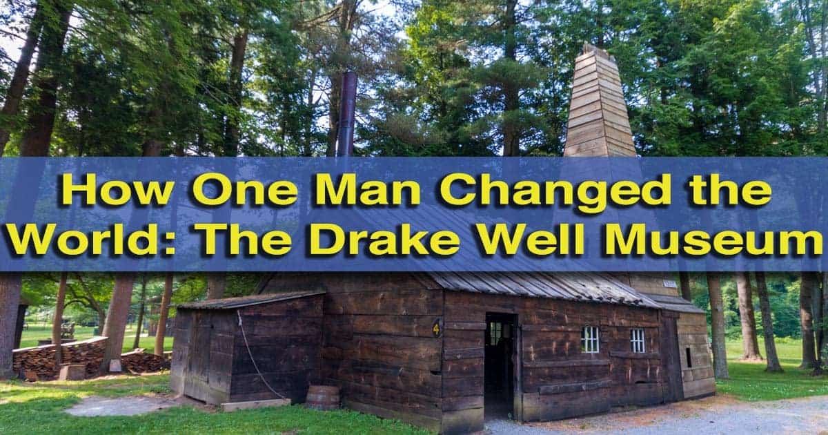 Visiting the Drake Well Museum in Titusville, Pennsylvania