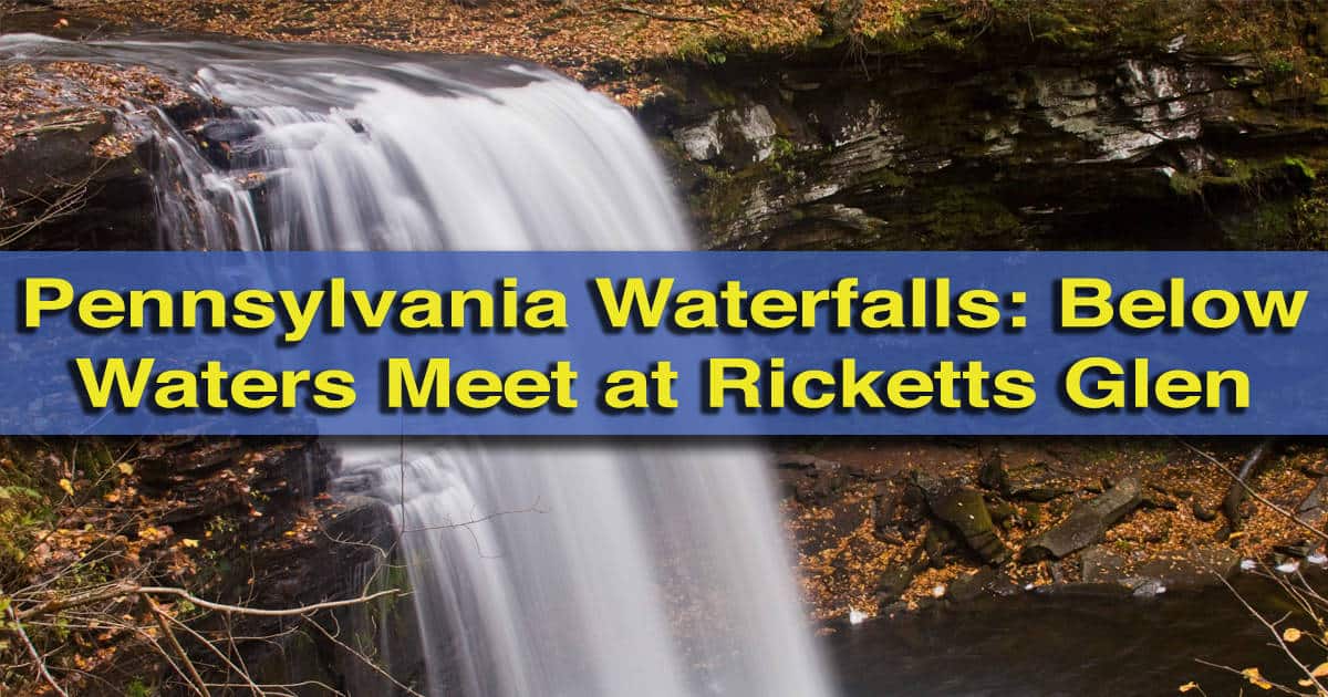 Pennsylvania Waterfalls: The Falls Below Waters Meet in Ricketts Glen State Park, PA