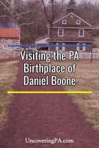 Visiting the birthplace of Daniel Boone in Pennsylvania