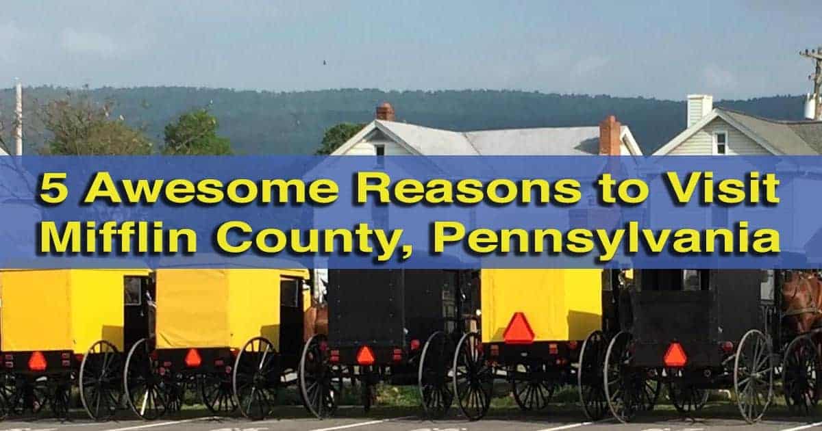 5 Awesome Reasons to Visit Mifflin County, PA - UncoveringPA