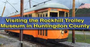 Visiting-the-Rockhill-Trolley-Museum