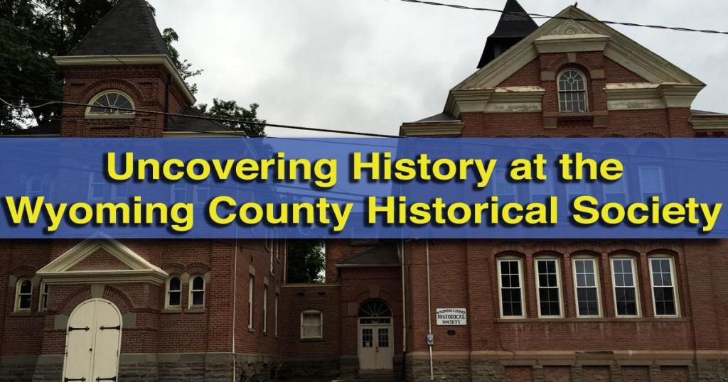 Uncovering the Endless Mountains' History at the Wyoming County Historical Society Uncovering PA