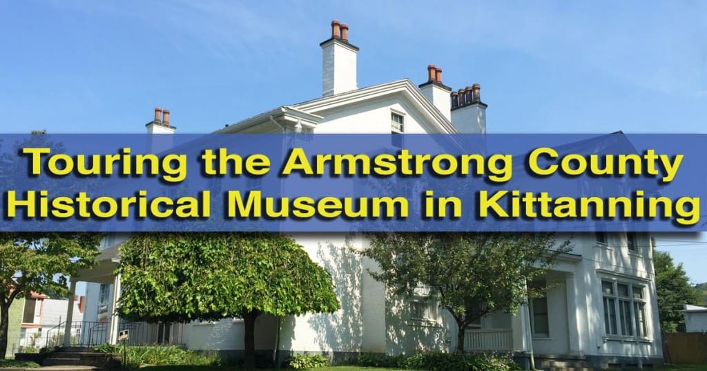 Touring the Armstrong County Historical Museum in Kittanning