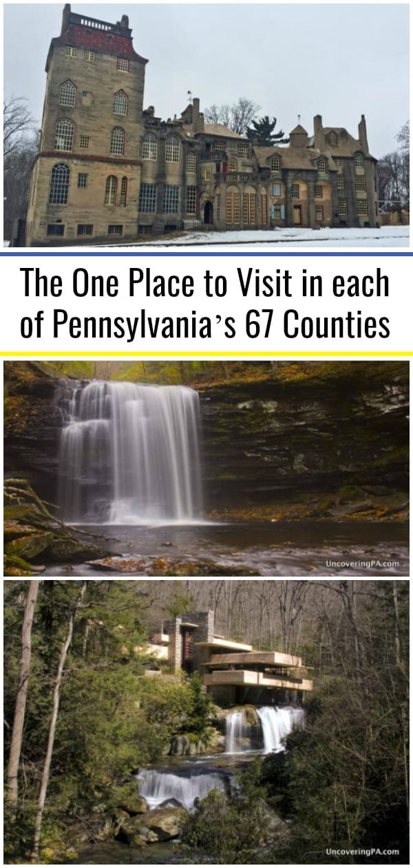 The One Place to Visit in each of Pennsylvania's 67 Counties