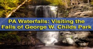 Visiting the Waterfalls of George Childs Park in Pennsylvania's Delaware Water Gap