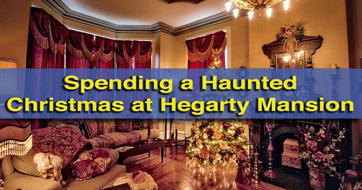 Spending a Haunted Christmas at Hegarty Mansion in Clearfield County