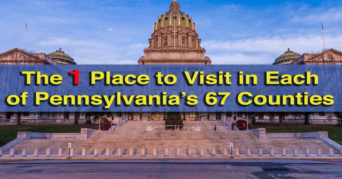 The one travel destination to visit in each Pennsylvania County