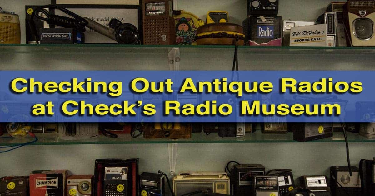 Visiting Check's Radio Museum in Armstrong County, Pennsylvania