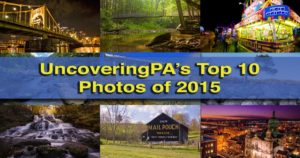 UncoveringPA's Top Pennsylvania Travel Photos of 2015