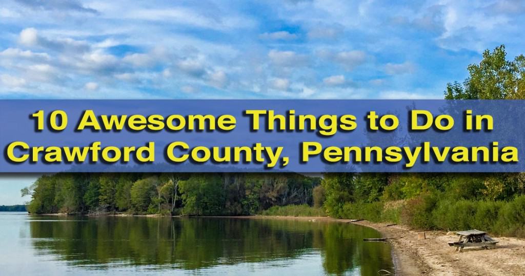 10 Things to do in Crawford County, Pennsylvania UncoveringPA