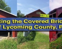 Visiting the Covered Bridge of Lycoming County, Pennsylvania
