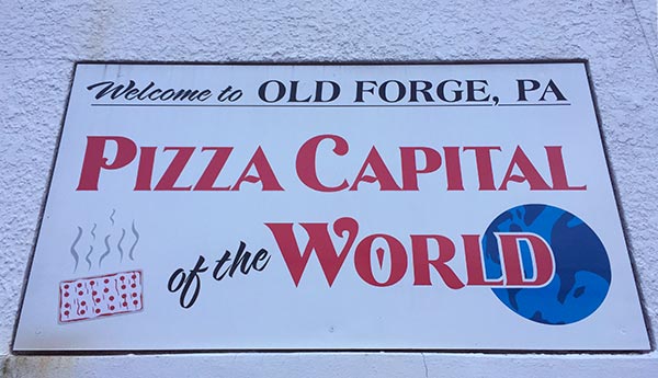 Old Forge, Pennsylvania - The Pizza Capital of the World.