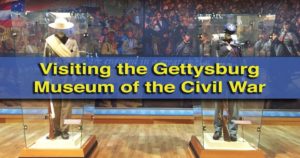Visiting the Gettysburg Museum of the Civil War in Gettysburg, Pennsylvania