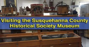 Visiting the Susquehanna County Historical Society Museum in Montrose, Pennsylvania