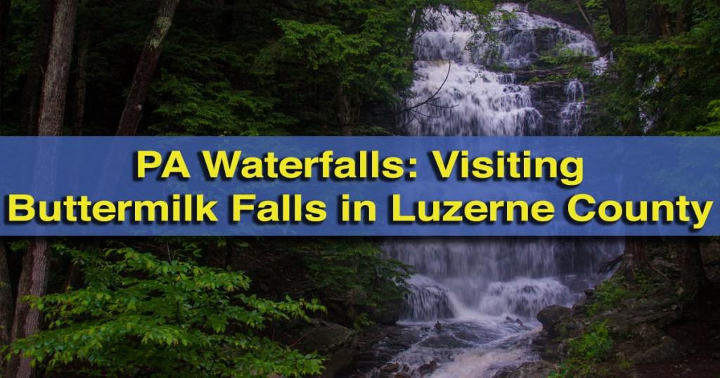 Pennsylvania Waterfalls Visiting Buttermilk Falls in Luzerne County Uncovering PA