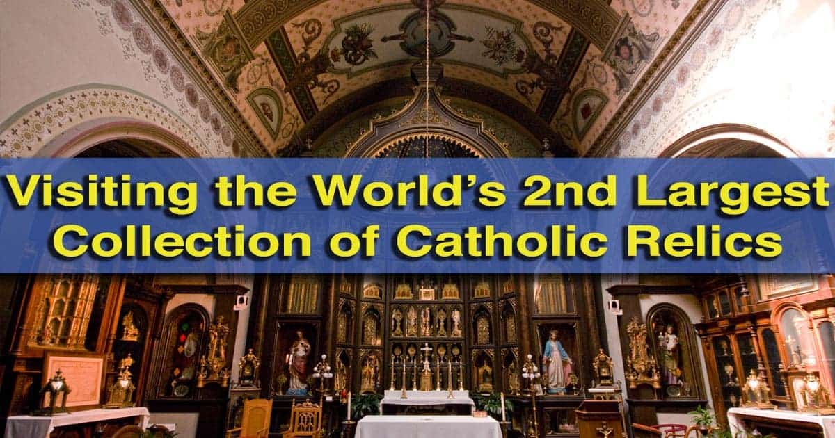 Visiting the World's Second Largest Collection of Catholic Relics at St