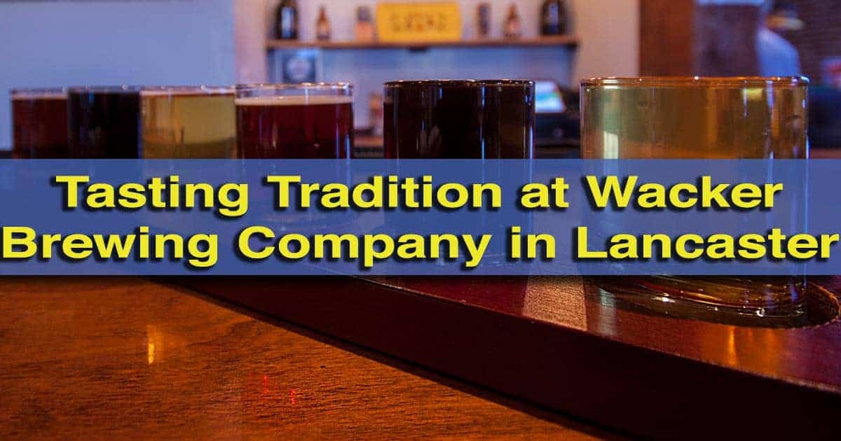Visiting Wacker Brewing Company in Lancaster, Pennsylvania