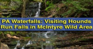 How to get to Hounds Run Falls in the Mcintrye Wild Area of Lycoming County, Pennsylvania