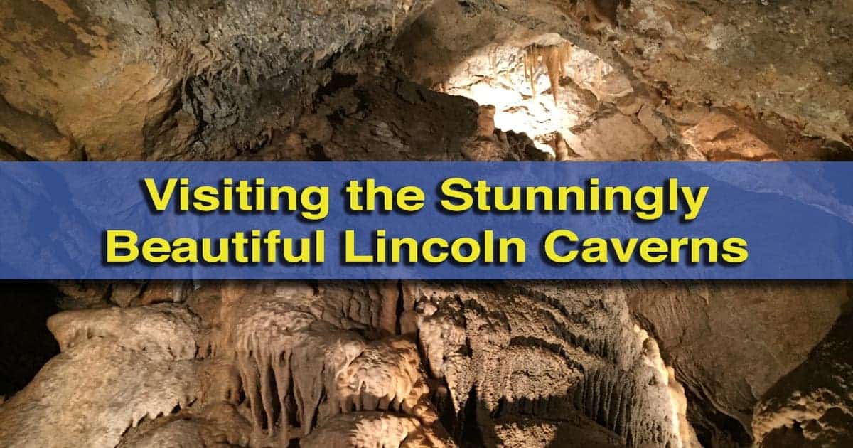 Visiting Lincoln Caverns in Huntingdon, Pennsylvania