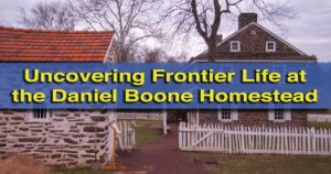 Visiting the Daniel Boone Homestead in Pennsylvania
