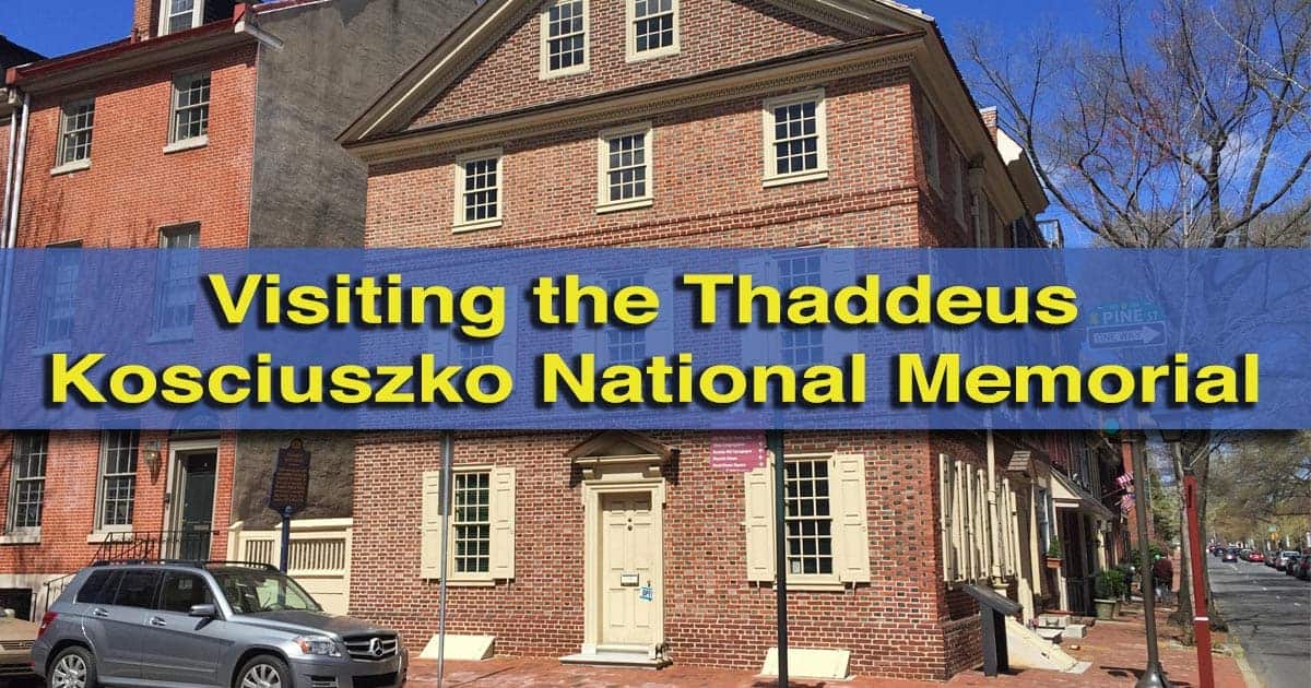 Visiting the Thaddeus Kosciuszko National Memorial in Philadelphia, Pennsylvania