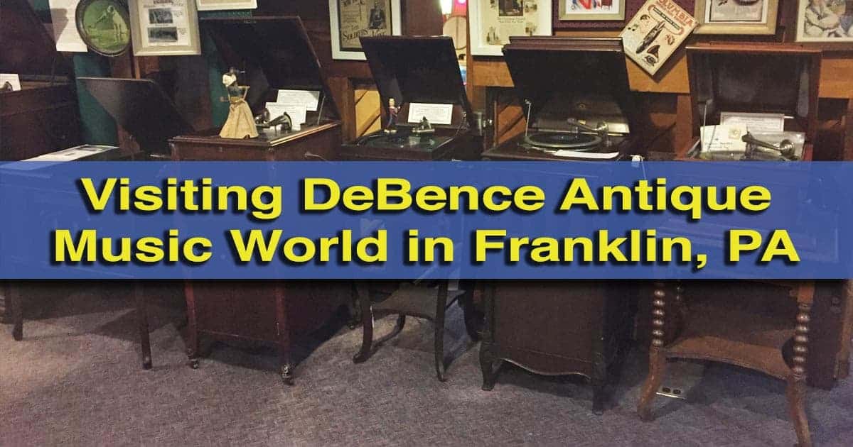 Visiting DeBence Antique Music World in Franklin, Pennsylvania