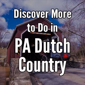 Things to do in Pennsylvania Dutch Country