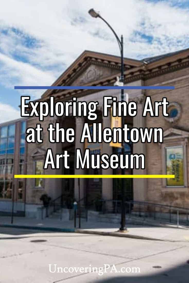 Exploring The World Of Fine Art At The Allentown Art Museum - Uncovering PA