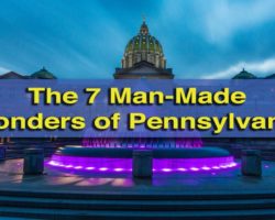 The 7 Man-Made Wonders of Pennsylvania