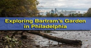 Visiting Bartram's Garden in Philadelphia, Pennsylvania