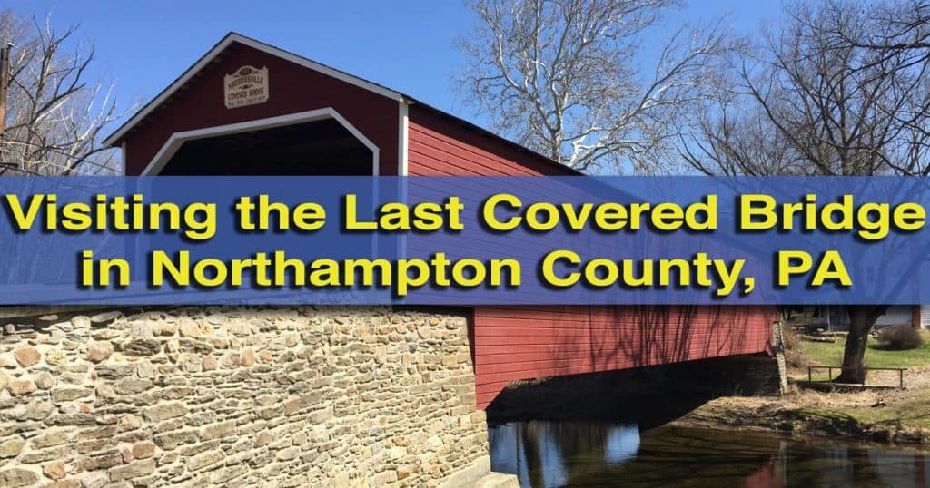 Visiting the Last Remaining Covered Bridge in Northampton County
