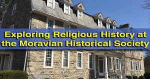 Visiting the Moravian Historical Society Museum in Nazareth, Pennsylvania
