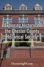 Exploring the history of Southeastern Pennsylvania at the Chester County Historical Society Museum