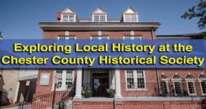 Visiting the Chester County Historical Society Museum in West Chester, Pennsylvania