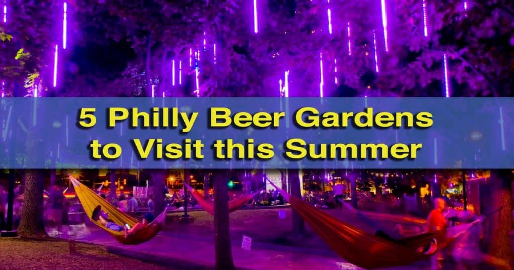 5 Beer Gardens in Philadelphia to Enjoy this Summer Uncovering PA