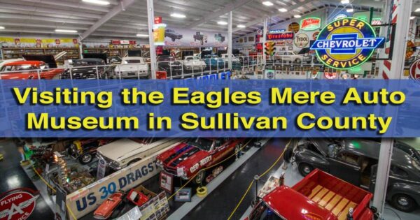 Visiting the Eagles Mere Auto Museum in the Endless Mountains of Pennsylvania