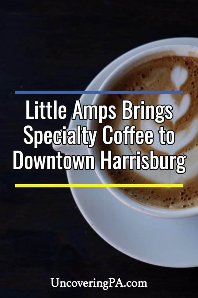 Little Amps Packs a Big Punch in Harrisburg's Coffee Scene - UncoveringPA