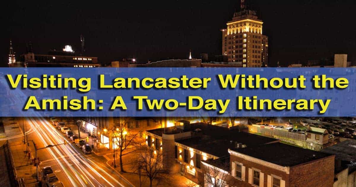 Lancaster PA Itinerary