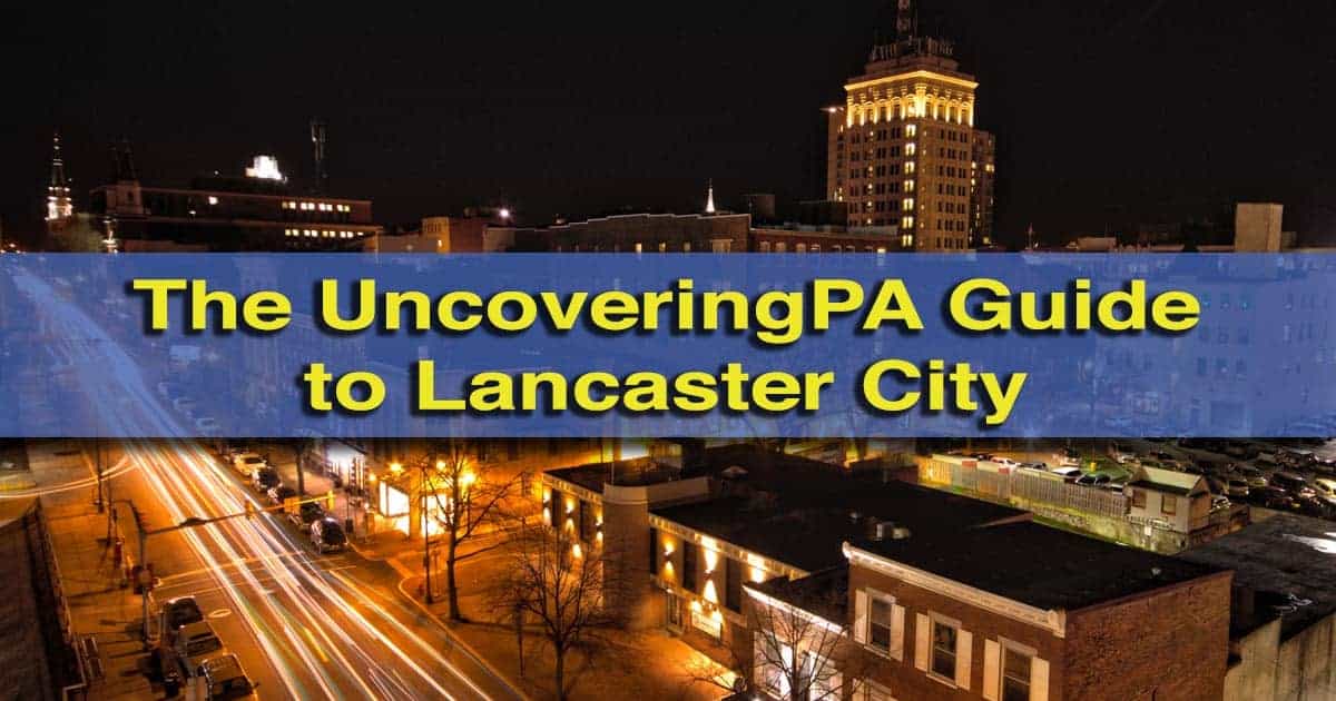 Lancaster City Guide: The Top Things to Do in Lancaster, PA