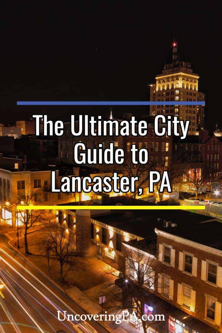 The ultimate guide to Lancaster, Pennsylvania
