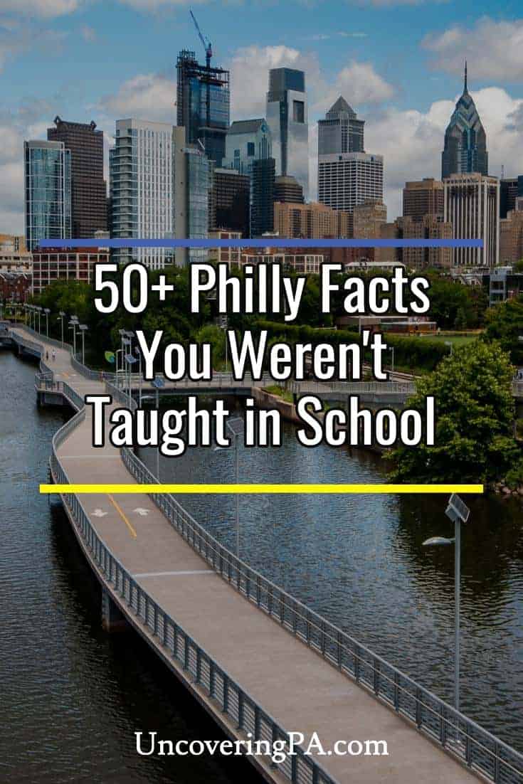 51 Philadelphia Facts that You Weren't Taught in School Uncovering PA
