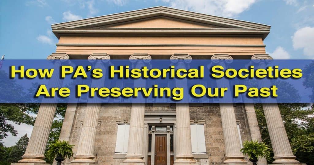 How Pennsylvania's Historical Societies Are Preserving Our Past While ...