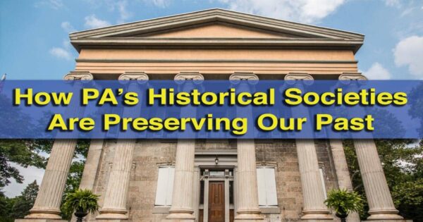 How Pennsylvania's historical societies are preserving our past while looking to our future