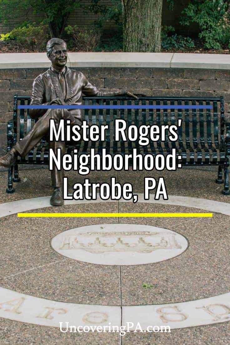 Uncovering Mister Rogers Neighborhood in Latrobe, Pennsylvania ...