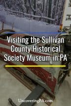 Visiting the Sullivan County Historical Society Museum in Laporte, Pennsylvania