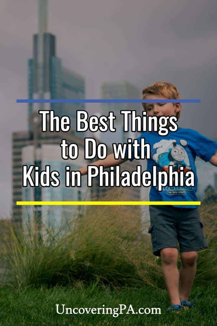 The best things to do with kids in Philadelphia, Pennsylvania