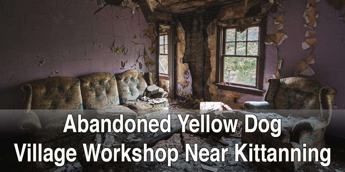 Abandoned Yellow Dog Village Photo Workshop
